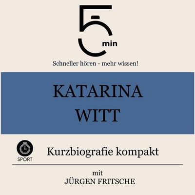 Katarina Witt: Kurzbiografie kompakt - 5 Minuten,5 Minuten Biografien,Jürgen Fritsche, Audio, 9783754510667