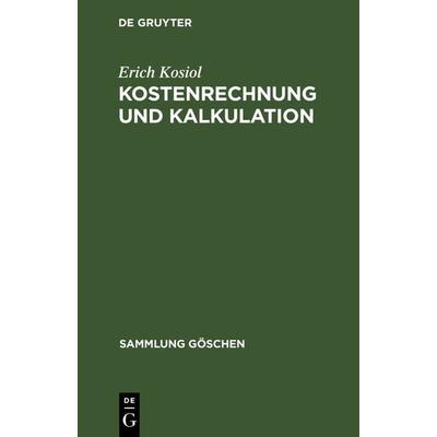 Kostenrechnung und Kalkulation, Gebundene Ausgabe von Erich Kosiol, De Gruyter, 978-3-11-101959-8