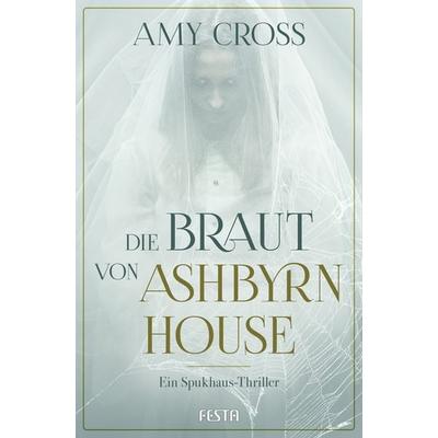 Die Braut von Ashbyrn House, Taschenbuch von Amy Cross, Festa, 978-3-9867625-1-3