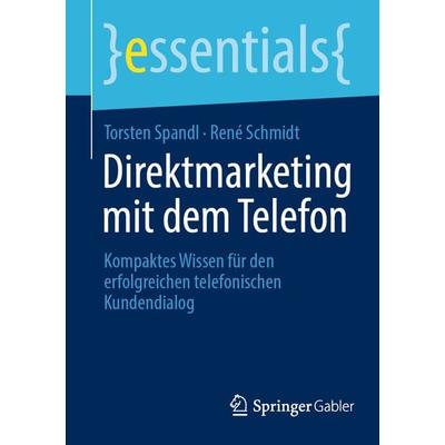 Direktmarketing mit dem Telefon, Taschenbuch von Torsten Spandl,René Schmidt, Springer Fachmedien Wiesbaden GmbH, 978-3-658-37521-8