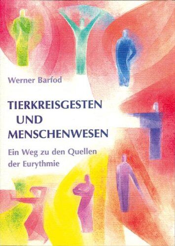 Werner Barfod - Tierkreisgesten und Menschenwesen. Ein Weg zu den Quellen der Eurythmie - Preis vom 09.10.2026 07:28:09 h