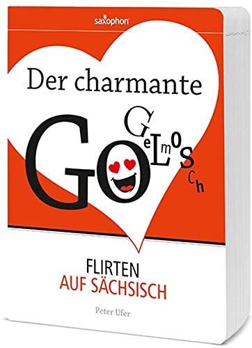 Peter Ufer - Der charmante Gogelmosch: Flirten auf Sächsisch - Preis vom 09.10.2026 07:28:09 h