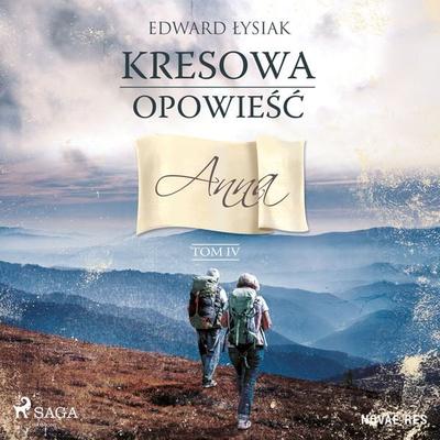 Kresowa opowieść. Tom IV. Anna - Edward Łysiak, Audio, 9788727115863