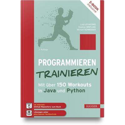 Programmieren trainieren, Set von Luigi Lo Iacono,Stephan Wiefling,Michael Schneider, Carl Hanser, 978-3-446-47766-7