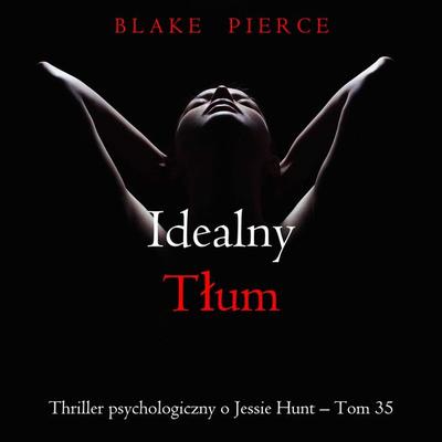 Idealny tłum (Thriller psychologiczny o Jessie Hunt – Tom 35) - Blake Pierce, Audio, 9798341594418