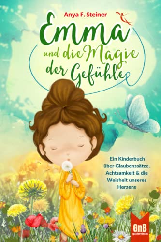 Steiner, Anya F. - Emma und die Magie der Gefühle – Ein Kinderbuch über Glaubenssätze, Achtsamkeit und die Weisheit unseres Herzens - Preis vom 01.10.2026 17:08:56 h