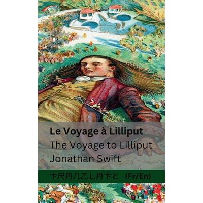 Le Voyage à Lilliput / The Voyage to Lilliput, Taschenbuch von Swift Jonathan, Tranzlaty, 978-1-83566-080-5