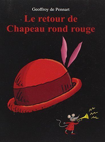 Pennart, Geoffroy de - Le retour de Chapeau rond rouge - Preis vom 10.10.2026 11:48:34 h