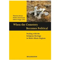 When the Cemetery Becomes Political, Fachbücher von Hubert Faustmann, Thorsten Kruse, Sabine Rogge, Hubert Rogge Faustmann