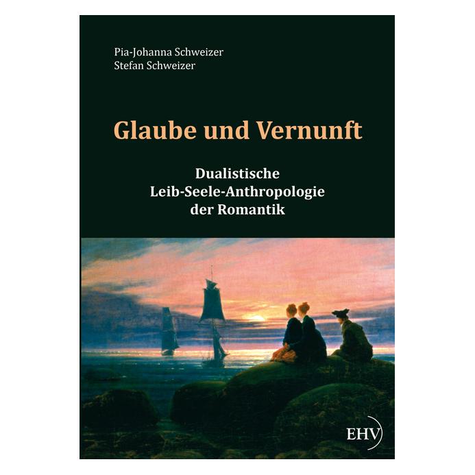 Europäischer Hochschulverlag Glaube und Vernunft (Deutsch, Softcover, Pia-Johanna Schweizer, Stefan Schweizer) (7413115)