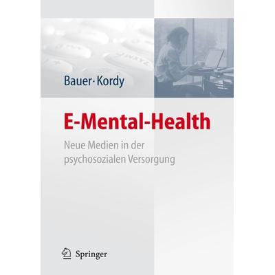 E-Mental-Health, Taschenbuch von Stephanie Bauer,Hans Kordy, Springer Berlin, 978-3-540-75735-1