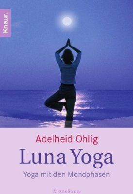 Adelheid Ohlig - Luna Yoga: Yoga mit den Mondphasen. - Preis vom 09.10.2026 07:28:09 h