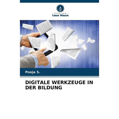 Digitale Werkzeuge in der Bildung, Taschenbuch von Pooja S., Verlag Unser Wissen, 978-620-9-82778-5