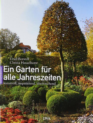 Ursel Borstell - Ein Garten für alle Jahreszeiten: Kunstvoll, inspirierend, überraschend - Preis vom 09.10.2026 07:28:09 h
