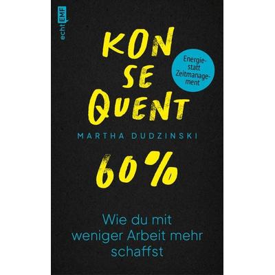 Konsequent 60 Prozent, Taschenbuch von Martha Dudzinski, Edition Michael Fischer / EMF Verlag, 978-3-7459-2241-7