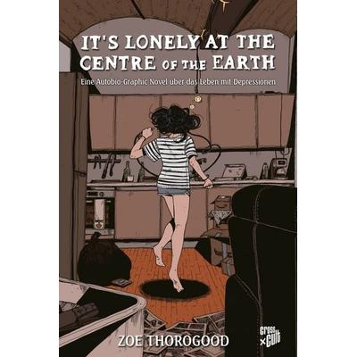 It's lonely at the centre of the earth, Taschenbuch von Zoe Thorogood, Cross Cult Entertainment, 978-3-9866649-0-9