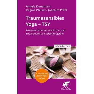 Traumasensibles Yoga – TSY (Leben Lernen, Band 346), Taschenbuch von Angela Dunemann,Regina Weiser,Joachim Pfahl, Klett Cotta, 978-3-608-89320-5