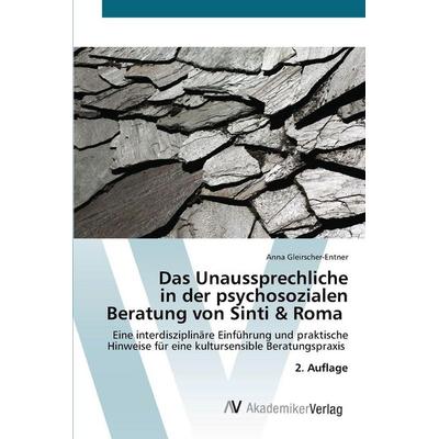 Das Unaussprechliche in der psychosozialen Beratung von Sinti & Roma, Taschenbuch von Anna Gleirscher-Entner, AV Akademikerverlag, 978-620-8-85684-7