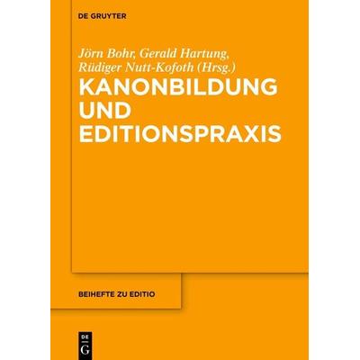 Kanonbildung und Editionspraxis, Gebundene Ausgabe von , De Gruyter, 978-3-11-068448-3
