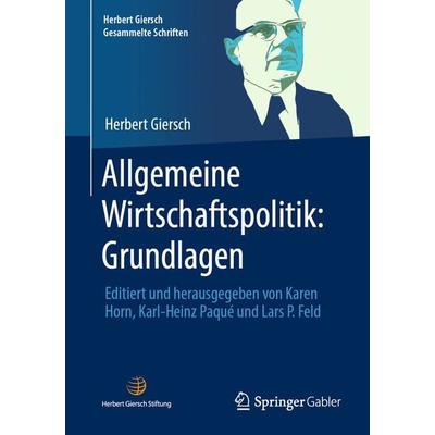 Allgemeine Wirtschaftspolitik: Grundlagen, Taschenbuch von Herbert Giersch, Springer Fachmedien Wiesbaden GmbH, 978-3-658-34828-1