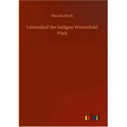 Lebenslauf des heiligen Wonnebald Pück, Belletristik von Ricarda Huch