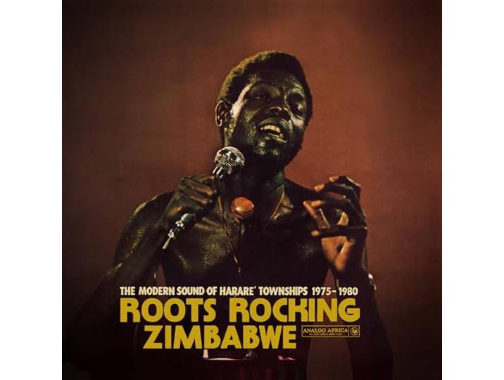 Roots Rocking Zimbabwe: The Modern Sound Of Harare' Townships 1975-1980