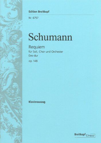 Robert Schumann - Requiem Des-dur op. 148 - Breitkopf Urtext - Klavierauszug (EB 6757) - Preis vom 18.10.2026 19:22:15 h