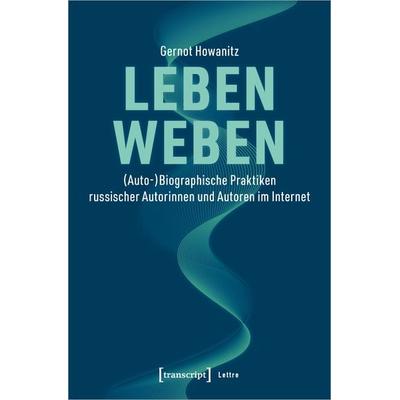 Leben weben, Taschenbuch von Gernot Howanitz, Transcript, 978-3-8376-5132-4