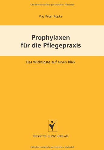 Kay Röpke - Prophylaxen für die Pflegepraxis. Das Wichtigste auf einen Blick - Preis vom 30.09.2026 09:01:18 h