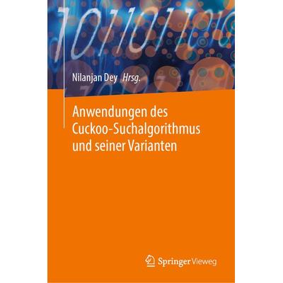 Anwendungen des Cuckoo-Suchalgorithmus und seiner Varianten, Gebundene Ausgabe von , Springer Singapore, 978-981-9974-92-4