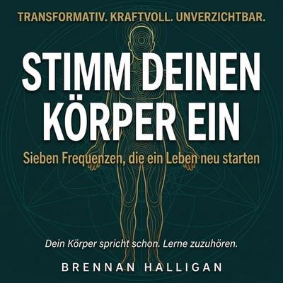 Stimm deinen Körper ein - Brennan Halligan, Audio, 9798905802768