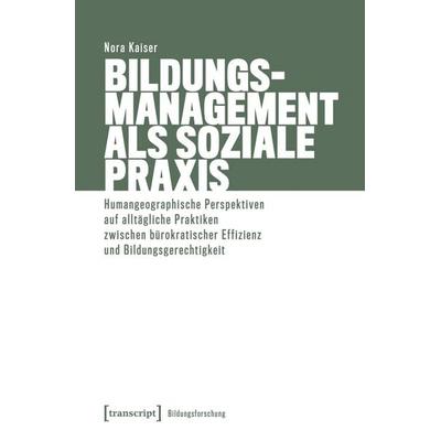 Bildungsmanagement als soziale Praxis, Taschenbuch von Nora Kaiser, Transcript, 978-3-8376-8327-1