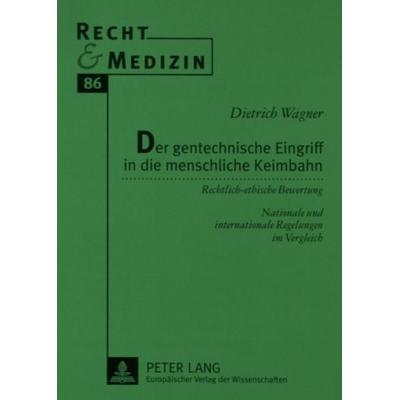 Der gentechnische Eingriff in die menschliche Keimbahn, Taschenbuch von Dietrich Wagner, Peter Lang GmbH, Internationaler Verlag der Wissenschaften,
