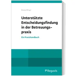 Unterstützte Entscheidungsfindung in der Betreuungspraxis, Fachbücher von Dagmar Brosey