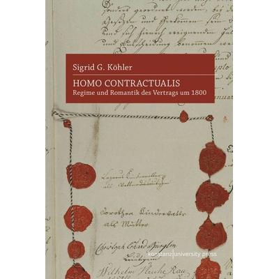 Homo Contractualis, Gebundene Ausgabe von Sigrid G. Köhler, Konstanz University Press, 978-3-8353-9171-0