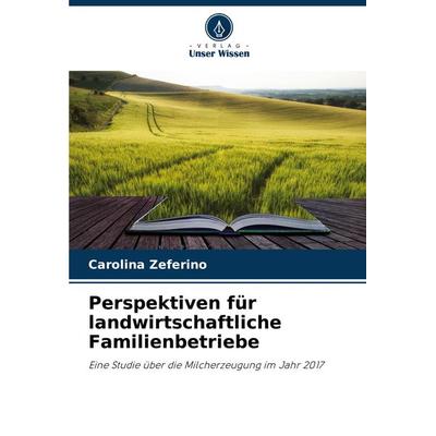Perspektiven für landwirtschaftliche Familienbetriebe, Taschenbuch von Carolina Zeferino, Verlag Unser Wissen, 978-620-7-78426-4