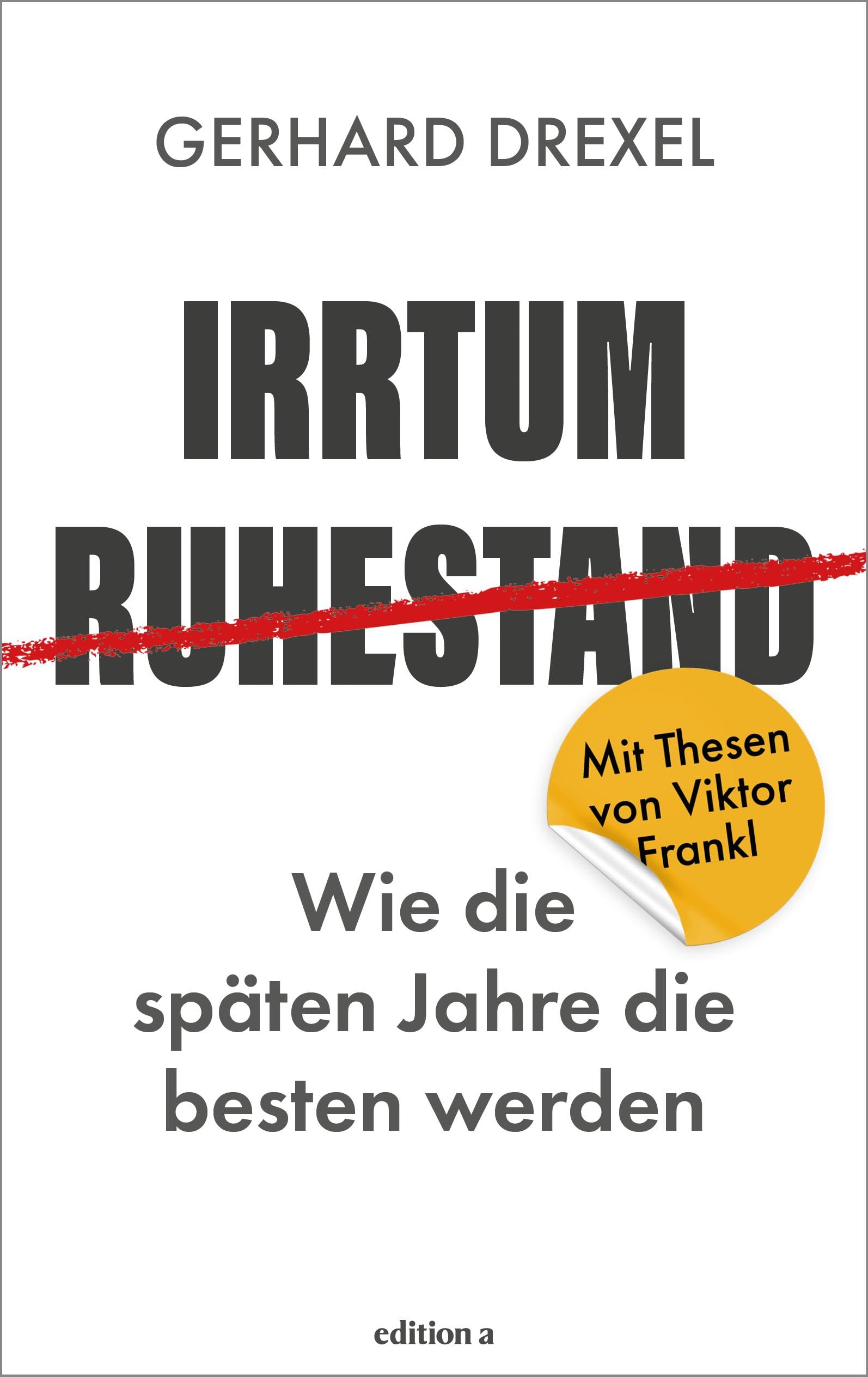Gerhard Drexel - Irrtum Ruhestand: Wie die späten Jahre die besten werden. Mit Thesen von Viktor Frankl. - Preis vom 16.10.2026 11:41:07 h