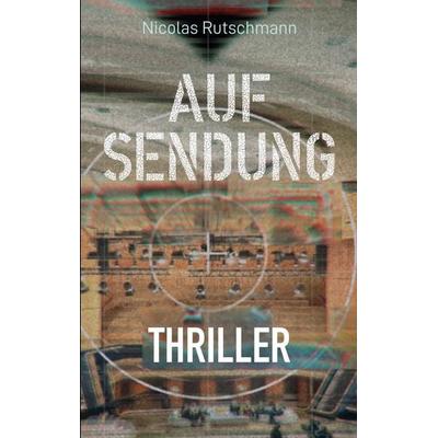 Auf Sendung, Taschenbuch von Nicolas Rutschmann, BoD – Books on Demand, 978-3-695-10440-6