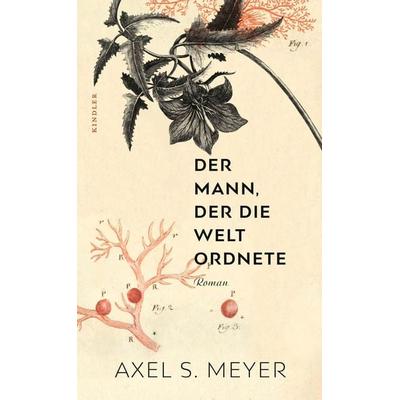 Der Mann, der die Welt ordnete, Gebundene Ausgabe von Axel S. Meyer, Rowohlt Kindler, 978-3-463-00011-4