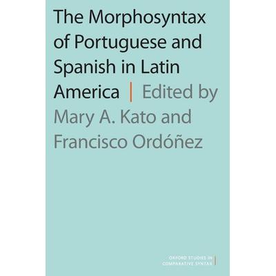 Morphosyntax of Portuguese and Spanish in Latin America, Taschenbuch von Mary A. (Professor Emreritus of Linguistics, Kato, Oxford University Press,