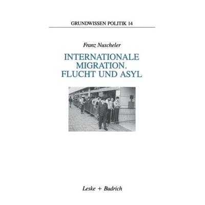 Internationale Migration. Flucht und Asyl, Taschenbuch von Franz Nuscheler, VS Verlag für Sozialwissenschaften, 978-3-322-95747-4