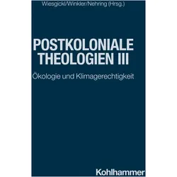 Postkoloniale Theologien III, Fachbücher von Simon Wiesgickl, Marita Anna Theresa Wagner, Janine Joshi, Diana Lunkwitz, Karla Ann Koll, Viateur Habarurema, Silja Joneleit-Oesch, Andreas Nehring, Marcel Ngirinshuti, Kathrin Winkler, Sanjay Kumar, Ulrike Sallandt, Stefan Silber