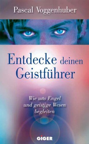 Pascal Voggenhuber - Entdecke deinen Geistführer: Wie uns Engel und geistige Wesen begleiten - Preis vom 10.10.2026 11:48:34 h