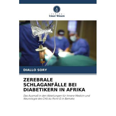 ZEREBRALE SCHLAGANFÄLLE BEI DIABETIKERN IN AFRIKA, Taschenbuch von Diallo Sory, Verlag Unser Wissen
