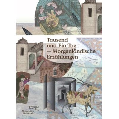 Tausend und Ein Tag, Gebundene Ausgabe von , AB - Die Andere Bibliothek, 978-3-8477-0015-9