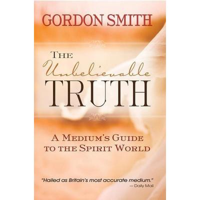 The Unbelievable Truth, Taschenbuch von Gordon Smith, KNV Besorgung, 978-1-78180-390-5