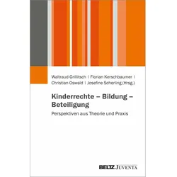 Kinderrechte - Bildung - Beteiligung, Fachbücher von Florian Kerschbaumer, Josefine Scherling, Christian Oswald, Waltraud Grillitsch