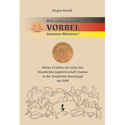 Das ging ja wohl VORBEI, Genosse Minister, Gebundene Ausgabe von Herold Jürgen, CW Nordwest Media, 978-3-946324-61-4