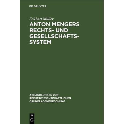 Anton Mengers Rechts- und Gesellschaftssystem, Gebundene Ausgabe von Eckhart Müller, De Gruyter, 978-3-11-230560-7