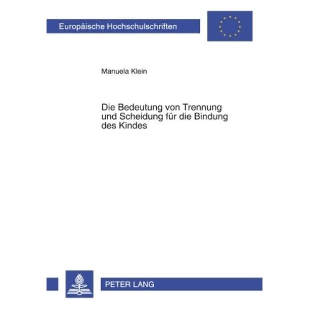 Peter Lang Die Bedeutung von Trennung und Scheidung für die Bindung des Kindes (Deutsch, Softcover, Manuela Diers) (9769770)